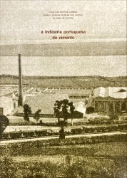 A INDÚSTRIA PORTUGUESA DO CIMENTO. Um século de história 1890-1990. Volume I - As fábricas, as empresas e os homens que protagonizaram o primeiro século desta indústria em Portugal. Volume II - Química e Tecnologia, evolução dos laboratórios, regulamentação industrial